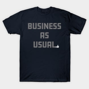 Business As Usual T-Shirt